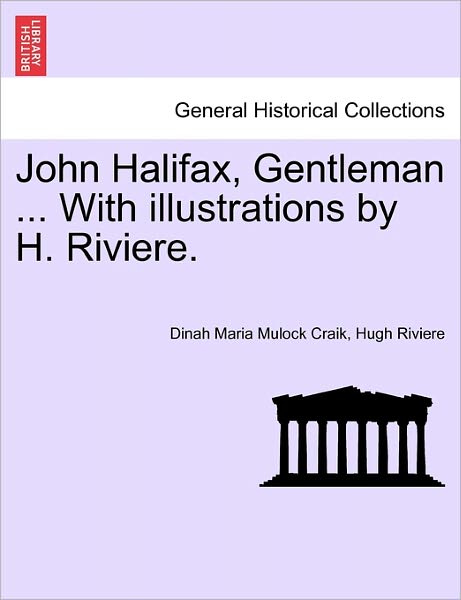 Cover for Dinah Maria Mulock Craik · John Halifax, Gentleman ... with Illustrations by H. Riviere. (Taschenbuch) (2011)