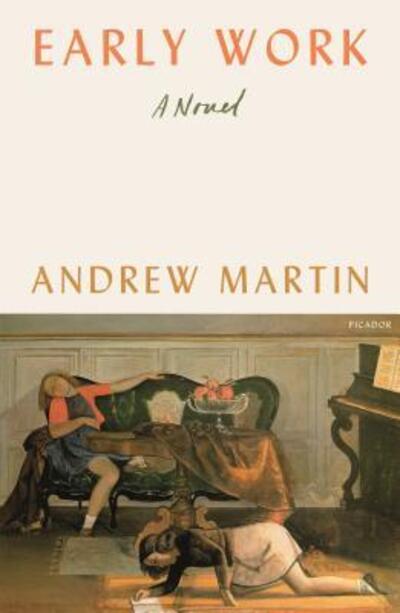 Cover for Andrew Martin · Early Work: A Novel (Paperback Book) (2019)