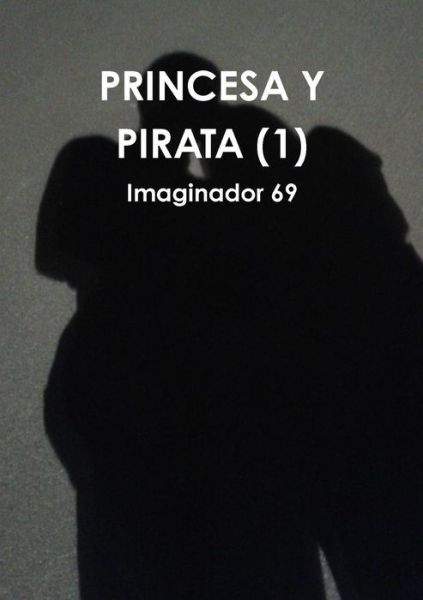 Cover for Imaginador 69 · Princesa Y Pirata (1) (Paperback Book) [Spanish edition] (2014)