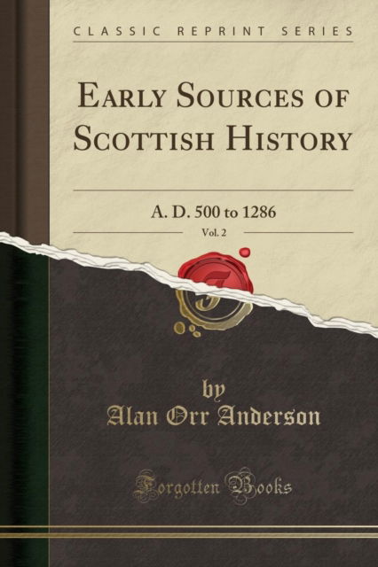 Cover for Alan Orr Anderson · Early Sources of Scottish History, Vol. 2 : A. D. 500 to 1286 (Classic Reprint) (Paperback Book) (2019)