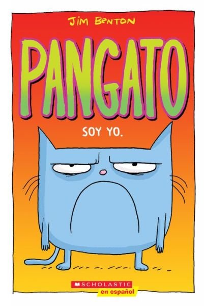 Cover for Jim Benton · Pangato #1: Soy yo. (Catwad #1: It's Me.) - Pangato (Taschenbuch) (2019)