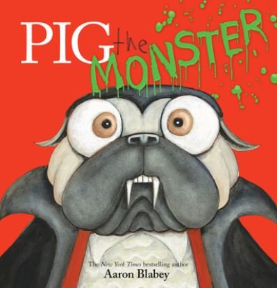 Cover for Aaron Blabey · Pig the Monster (Pig the Pug) - Pig the Pug (Inbunden Bok) (2021)