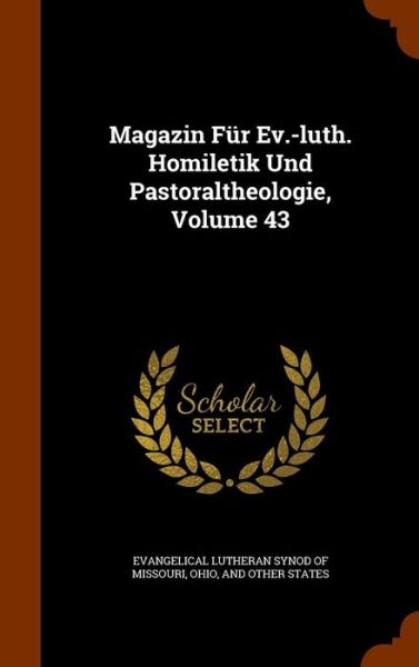 Cover for Evangelical Lutheran Synod of Missouri · Magazin Für Ev.-luth. Homiletik Und Pastoraltheologie, Volume 43 (Hardcover Book) (2015)