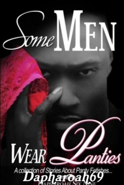 Cover for Dapharoah69 · Some Men Wear Panties (Paperback Book) (2010)