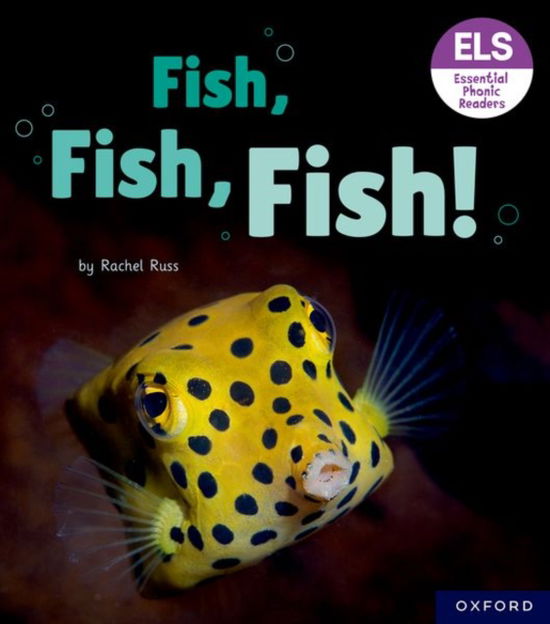 Cover for Rachel Russ · Essential Letters and Sounds: Essential Phonic Readers: Oxford Reading Level 3: Fish, Fish, Fish! - Essential Letters and Sounds: Essential Phonic Readers (Paperback Book) (2023)