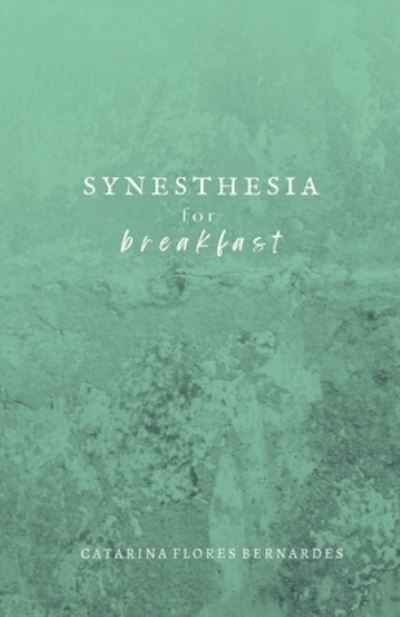 Cover for Catarina Flores Bernardes · Synesthesia for Breakfast (Book) (2022)