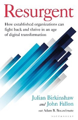 Cover for Julian Birkinshaw · Resurgent: How established organizations can fight back and thrive in an age of digital transformation (Hardcover Book) (2025)