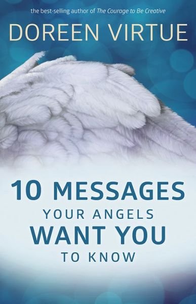 10 Messages Your Angels Want You to Know - Doreen Virtue - Bøger - Hay House Inc - 9781401954017 - 23. maj 2017
