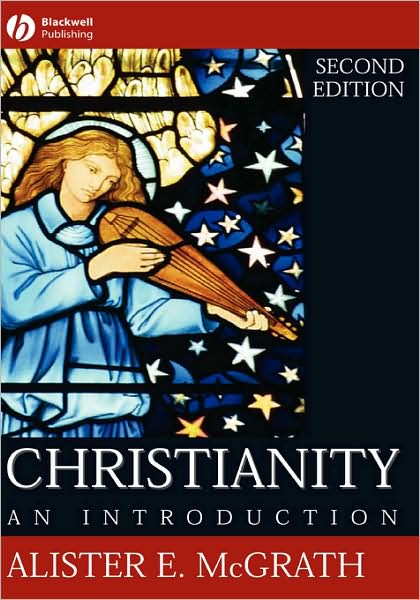 Christianity: An Introduction - McGrath, Alister E. (University of Oxford) - Books - John Wiley and Sons Ltd - 9781405109017 - January 27, 2006