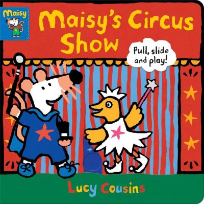 Cover for Lucy Cousins · Maisy's Circus Show: Pull, Slide and Play! - Maisy (Tavlebog) (2022)