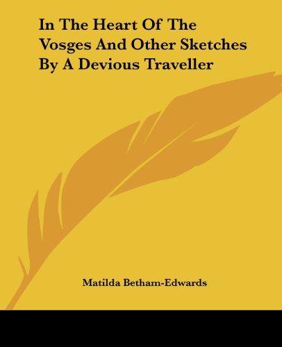 Cover for Matilda Betham-edwards · In the Heart of the Vosges and Other Sketches by a Devious Traveller (Paperback Book) (2004)