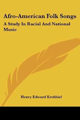 Cover for Henry Edward Krehbiel · Afro-american Folk Songs: a Study in Racial and National Music (Paperback Book) (2006)