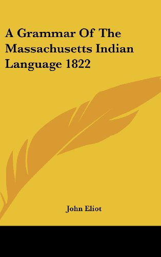 Cover for John Eliot · A Grammar of the Massachusetts Indian Language 1822 (Hardcover Book) (2005)