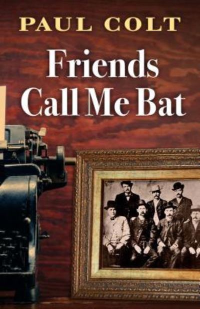 Cover for Paul Colt · Friends Call Me Bat (Hardcover Book) (2019)