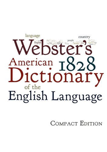 Webster's 1828 American Dictionary of the English Language - Noah Webster - Libros - The Editorium - 9781434103017 - 18 de mayo de 2010