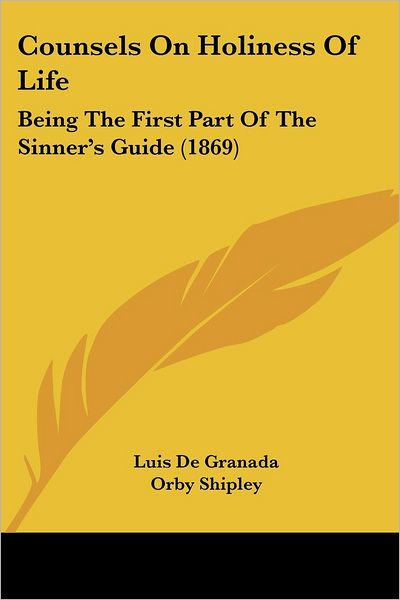 Cover for Luis De Granada · Counsels on Holiness of Life: Being the First Part of the Sinner's Guide (1869) (Paperback Book) (2008)