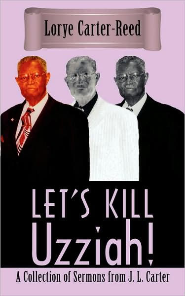 Cover for Lorye Carter-reed · Let's Kill Uzziah!: a Collection of Sermons from J. L. Carter (Paperback Book) (2008)