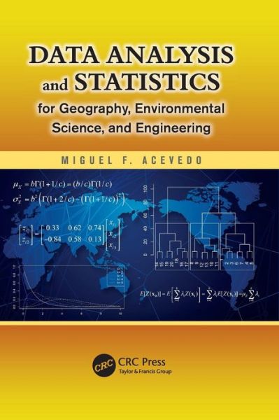 Data Analysis and Statistics for Geography, Environmental Science, and Engineering - Miguel F. Acevedo - Livros - Taylor & Francis Inc - 9781439885017 - 7 de dezembro de 2012