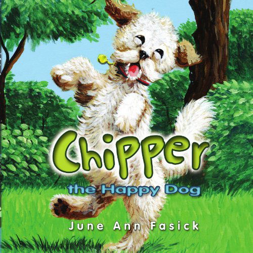 Cover for June Ann Fasick · Chipper the Happy Dog (Paperback Book) (2009)