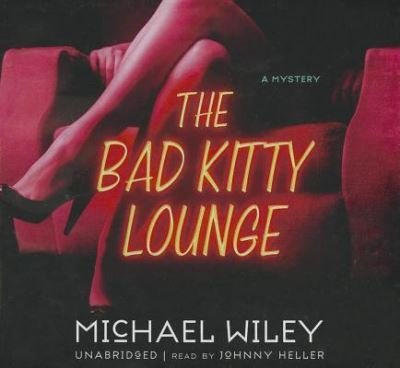 Cover for Michael Wiley · The Bad Kitty Lounge (CD) (2011)