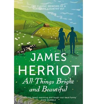 Cover for James Herriot · All Things Bright and Beautiful: The Classic Memoirs of a Yorkshire Country Vet (Paperback Book) [Main Market Ed. edition] (2013)