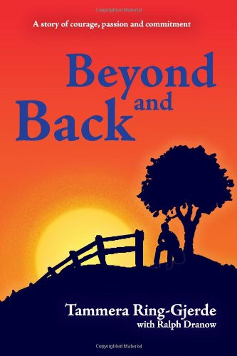 Cover for Tammera Ring-gjerde · Beyond and Back: a Story of Courage, Passion, Commitment, and Love. (Paperback Book) (2009)