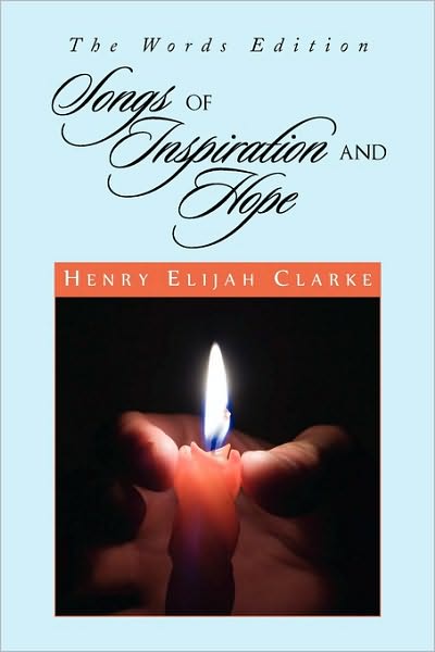 Cover for Henry Elijah Clarke · Songs of Inspiration and Hope: the Words Edition (Paperback Book) (2010)