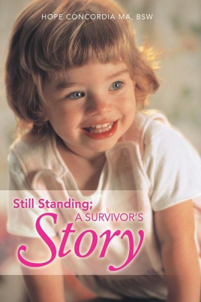 Cover for Hope Concordia M a Bsw · Still Standing; a Survivor's Story (Taschenbuch) (2013)