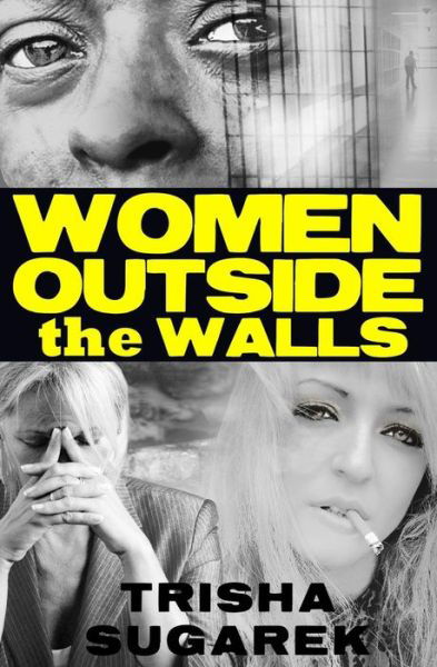 Cover for Trisha Sugarek · Women Outside the Walls (Paperback Book) (2011)