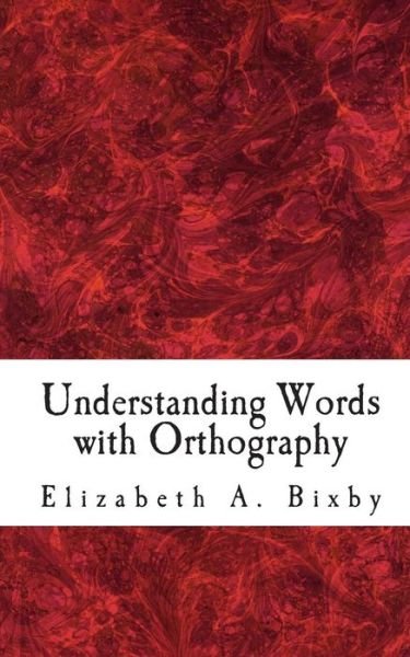 Cover for Elizabeth a Bixby · Understanding Words with Orthography (Paperback Book) (2010)