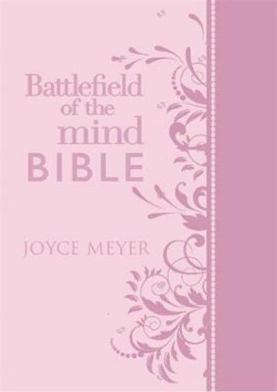 Battlefield of the Mind Bible: Renew Your Mind Through the Power of God's Word - Joyce Meyer - Books - Time Warner Trade Publishing - 9781455571017 - October 26, 2017