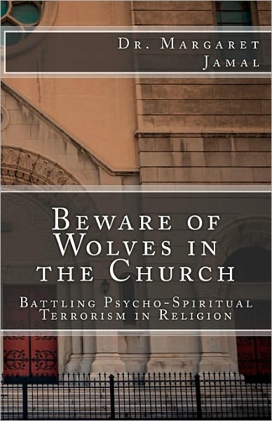 Cover for Dr. Margaret Jamal · Beware of Wolves in the Church: Battling Psycho-spiritual Terrorism in Religion (Paperback Book) (2011)