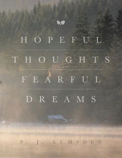 Cover for P. J. Lumsden · Hopeful Thoughts Fearful Dreams (Paperback Book) (2011)