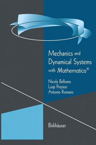 Cover for Nicola Bellomo · Mechanics and Dynamical Systems with Mathematica - Modeling and Simulation in Science, Engineering and Technology (Paperback Book) [Softcover Reprint of the Original 1st Ed. 2000 edition] (2012)