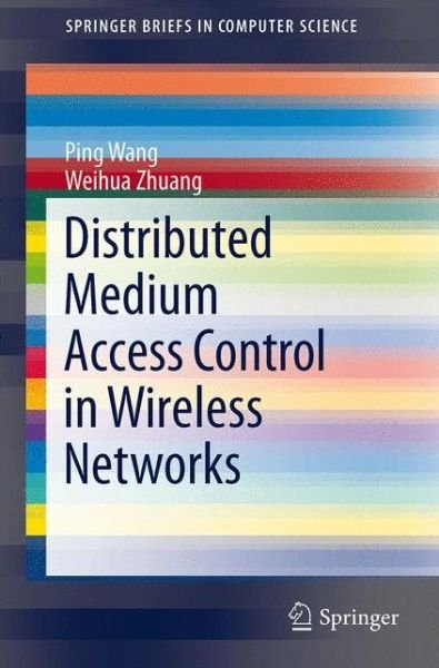 Cover for Ping Wang · Distributed Medium Access Control in Wireless Networks - Springerbriefs in Computer Science (Paperback Book) (2013)