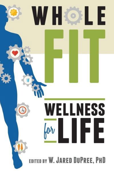 WholeFIT : Wellness for Life - W. Jared DuPree - Książki - Cedar Fort, Inc. - 9781462117017 - 8 grudnia 2015