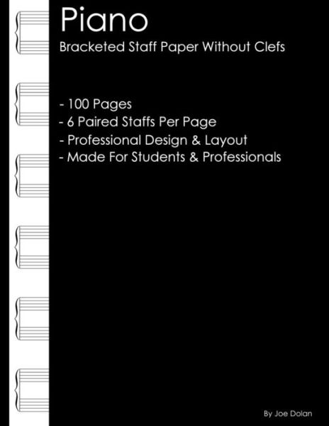 Cover for Joe Dolan · Piano - Bracketed Staff Paper Without Clefs: Professional Staff Paper for Pianists (Paperback Book) [Ntb edition] (2012)