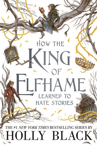 How the King of Elfhame Learned to Hate - Holly Black - Books - BONNIER CHILDRENS - 9781471410017 - November 24, 2020