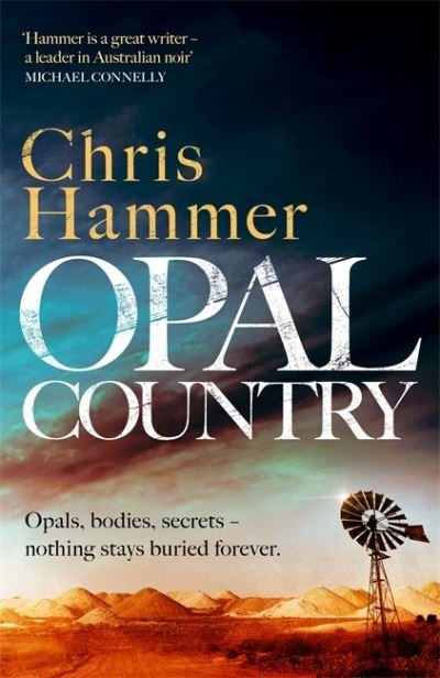 Cover for Chris Hammer · Opal Country: The stunning page turner from the award-winning author of Scrublands - Detective Nell Buchanan (Paperback Bog) (2022)