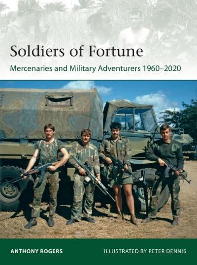 Cover for Anthony Rogers · Soldiers of Fortune: Mercenaries and Military Adventurers, 1960–2020 - Elite (Paperback Book) (2022)