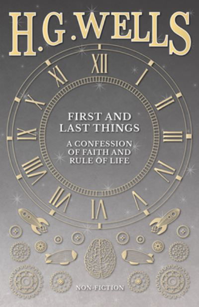 Cover for H. G. Wells · First and Last Things A Confession of Faith and Rule of Life (Taschenbuch) (2016)