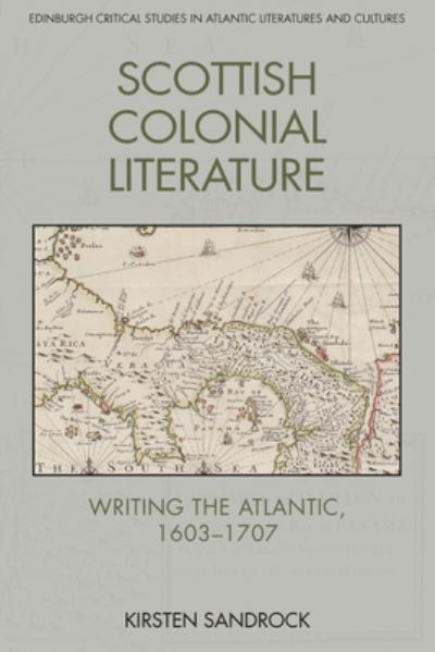 Cover for Kirsten Sandrock · Scottish Colonial Literature: Writing the Atlantic, 1603-1707 - Edinburgh Critical Studies in Atlantic Literatures and Cultures (Paperback Book) (2023)