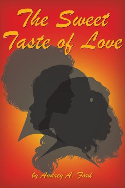 Cover for Audrey a Ford · The Sweet Taste of Love (Paperback Book) [Lrg edition] (2013)