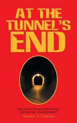 Cover for Keyamo a Clement · At The Tunnel's End (Paperback Bog) (2016)