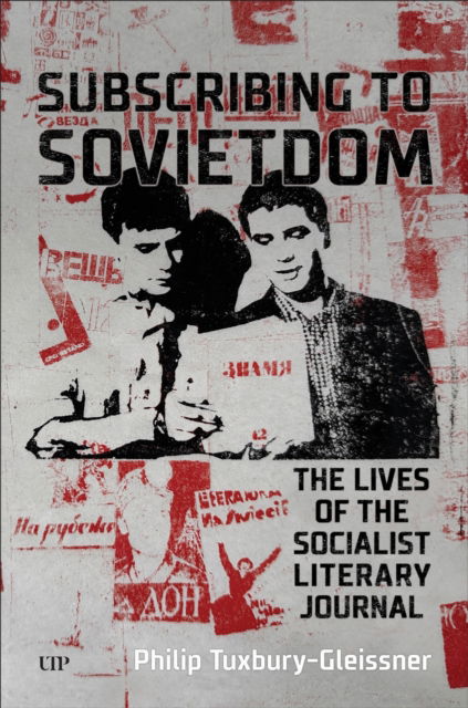 Cover for Philip Tuxbury-Gleissner · Subscribing to Sovietdom: The Lives of the Socialist Literary Journal (Innbunden bok) (2025)