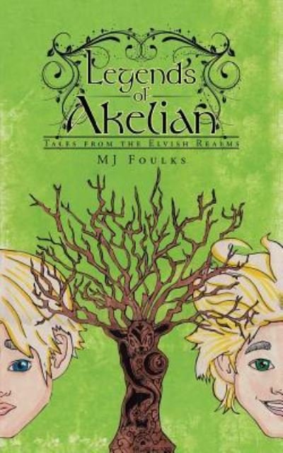 Cover for Mj Foulks · Legends of Akelian: Tales from the Elvish Realms (Taschenbuch) (2015)