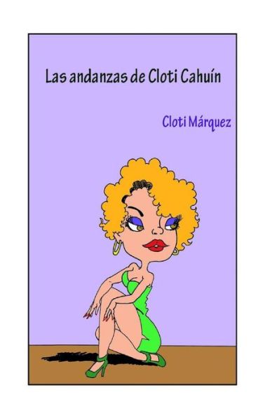 Cover for Cloti Marquez · Las Andanzas De Cloti Cahuin (Paperback Book) (2013)