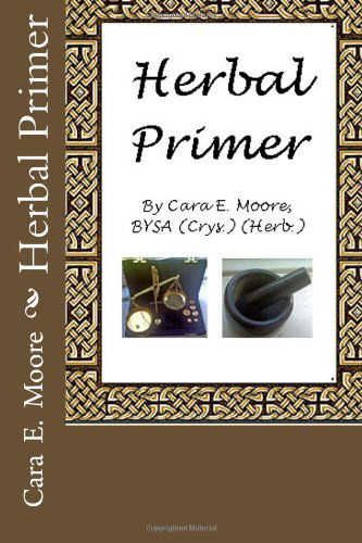 Cover for Cara E. Moore · Herbal Primer (Paperback Book) (2010)