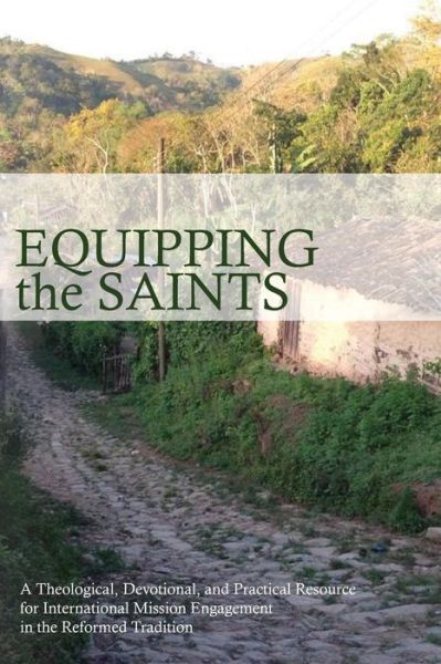 Cover for Rev John C Hage · Equipping the Saints: a Practical and Theological Resource for International Mission Enagement (Paperback Book) (2014)