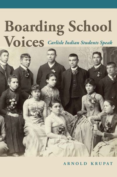 Cover for Arnold Krupat · Boarding School Voices: Carlisle Indian School Students Speak (Hardcover Book) (2021)